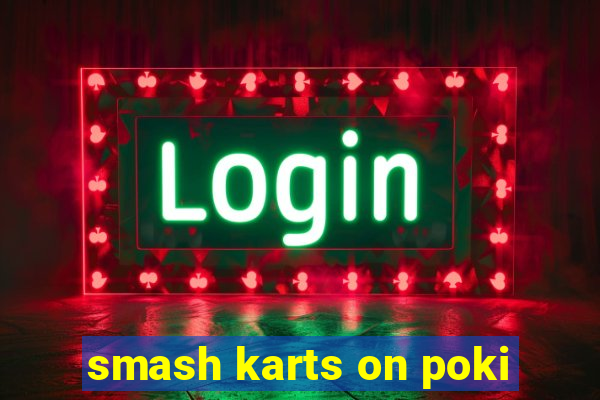 smash karts on poki